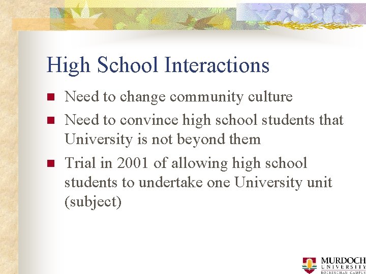 High School Interactions n n n Need to change community culture Need to convince High School Interactions n n n Need to change community culture Need to convince