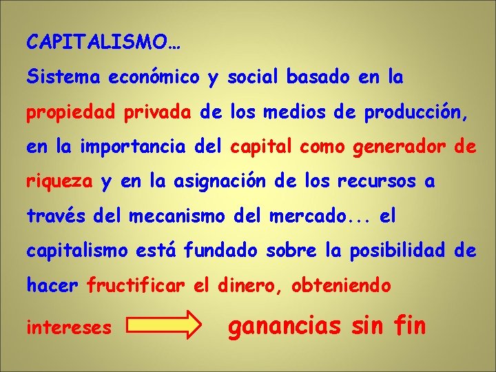 CAPITALISMO… Sistema económico y social basado en la propiedad privada de los medios de