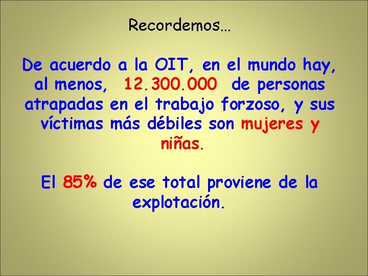 Recordemos… De acuerdo a la OIT, en el mundo hay, al menos, 12. 300.