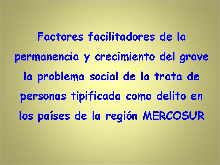 Factores facilitadores de la permanencia y crecimiento del grave la problema social de la
