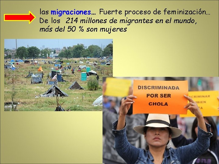 las migraciones… Fuerte proceso de feminización… De los 214 millones de migrantes en el