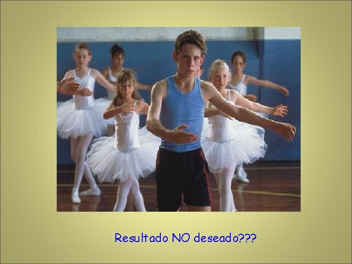 Resultado NO deseado? ? ? 