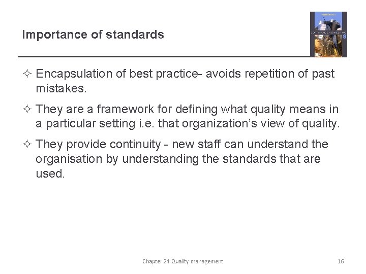 Importance of standards ² Encapsulation of best practice- avoids repetition of past mistakes. ²
