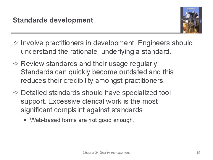 Standards development ² Involve practitioners in development. Engineers should understand the rationale underlying a