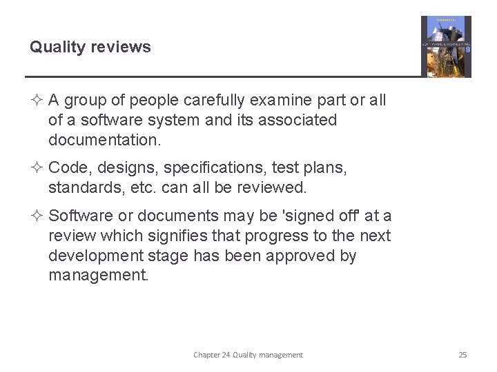 Quality reviews ² A group of people carefully examine part or all of a