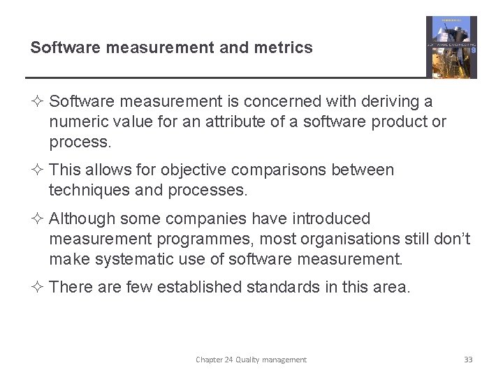 Software measurement and metrics ² Software measurement is concerned with deriving a numeric value