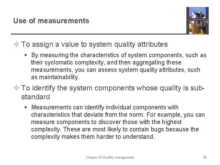 Use of measurements ² To assign a value to system quality attributes § By