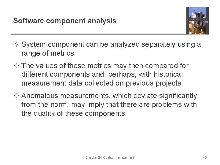 Software component analysis ² System component can be analyzed separately using a range of