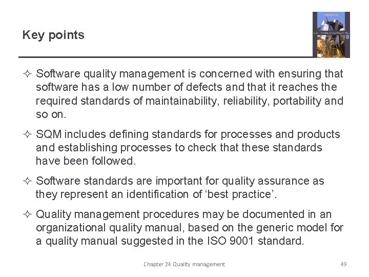 Key points ² Software quality management is concerned with ensuring that software has a