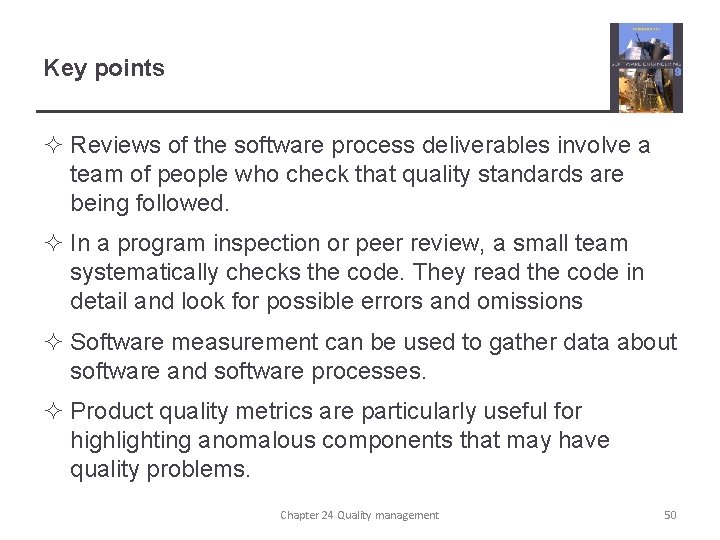 Key points ² Reviews of the software process deliverables involve a team of people