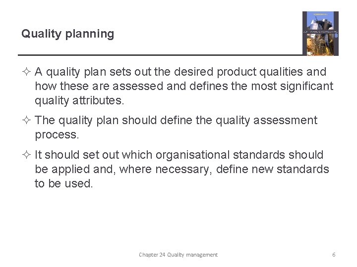 Quality planning ² A quality plan sets out the desired product qualities and how