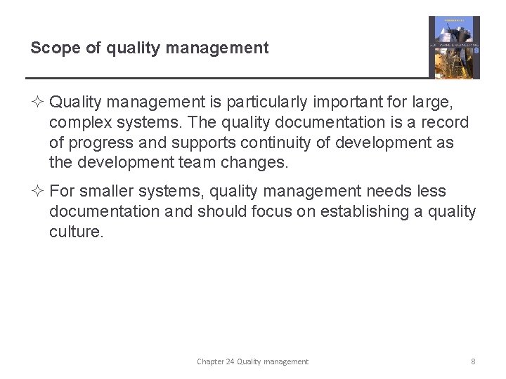 Scope of quality management ² Quality management is particularly important for large, complex systems.