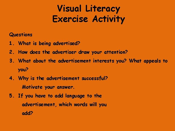 Visual Literacy Exercise Activity Questions 1. What is being advertised? 2. How does the