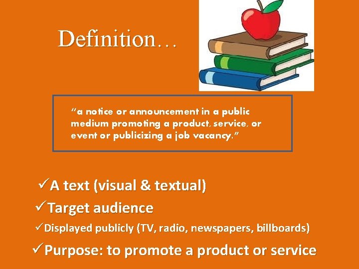Definition… “a notice or announcement in a public medium promoting a product, service, or