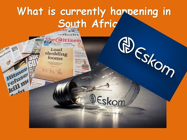What is currently happening in South Africa? 