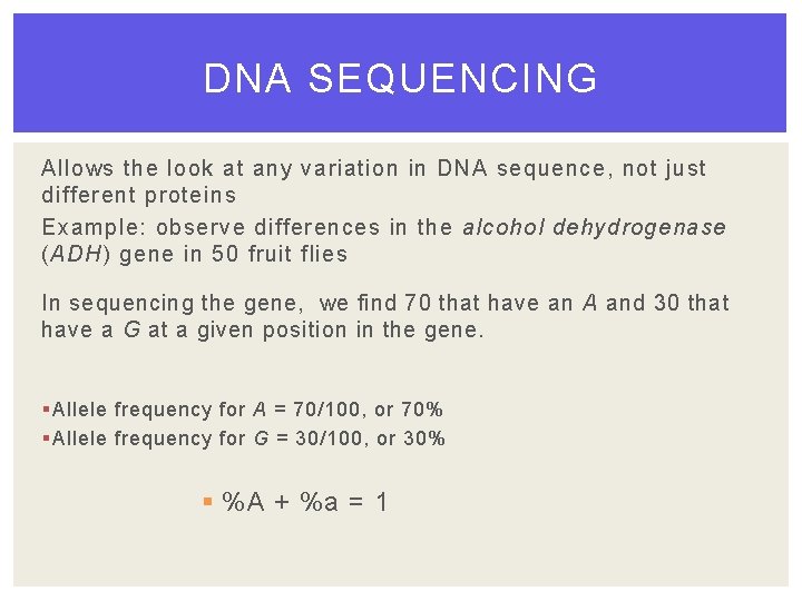 DNA SEQUENCING Allows the look at any variation in DNA sequence, not just different