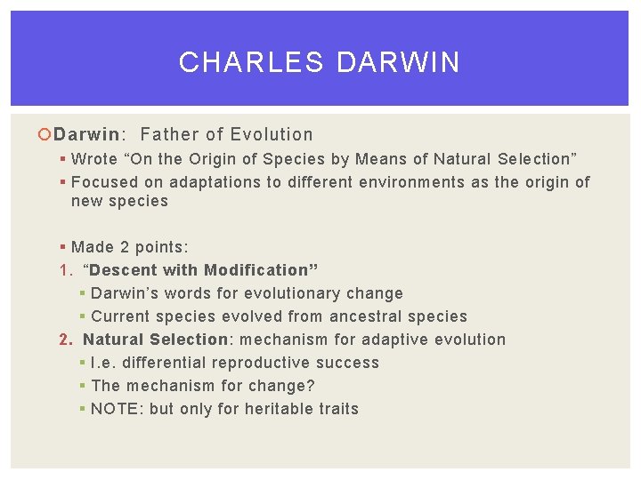 CHARLES DARWIN Darwin: Father of Evolution § Wrote “On the Origin of Species by