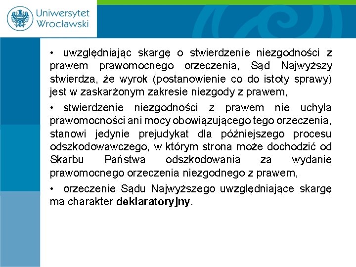  • uwzględniając skargę o stwierdzenie niezgodności z prawem prawomocnego orzeczenia, Sąd Najwyższy stwierdza,