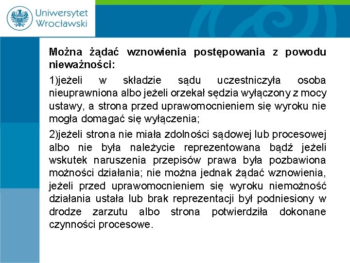 Można żądać wznowienia postępowania z powodu nieważności: 1)jeżeli w składzie sądu uczestniczyła osoba nieuprawniona