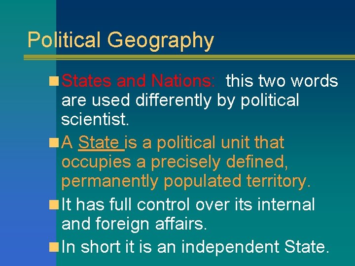 Political Geography n States and Nations: this two words are used differently by political