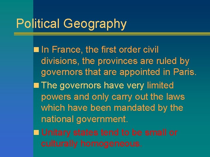 Political Geography n In France, the first order civil divisions, the provinces are ruled