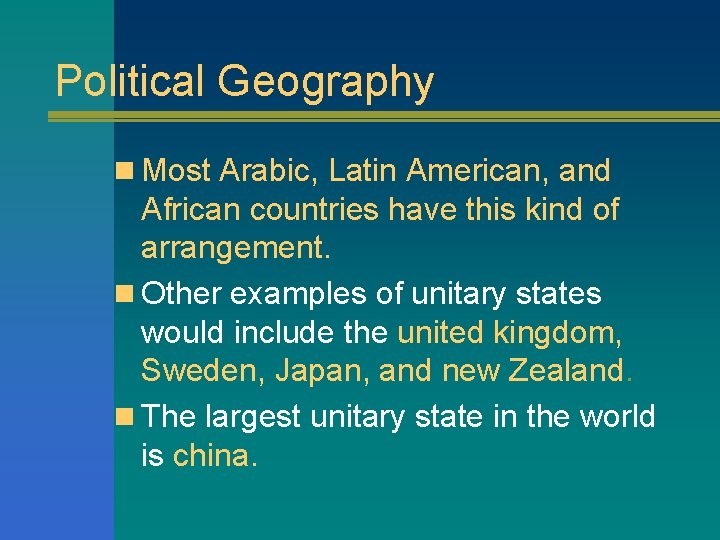 Political Geography n Most Arabic, Latin American, and African countries have this kind of