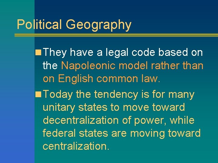 Political Geography n They have a legal code based on the Napoleonic model rather