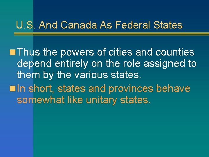 U. S. And Canada As Federal States n Thus the powers of cities and