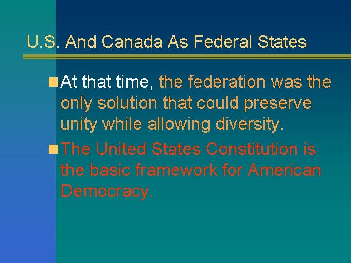 U. S. And Canada As Federal States n At that time, the federation was