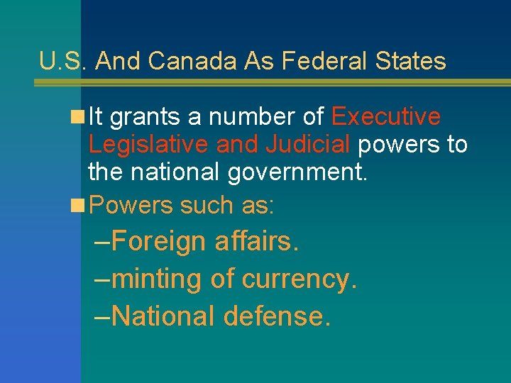 U. S. And Canada As Federal States n It grants a number of Executive