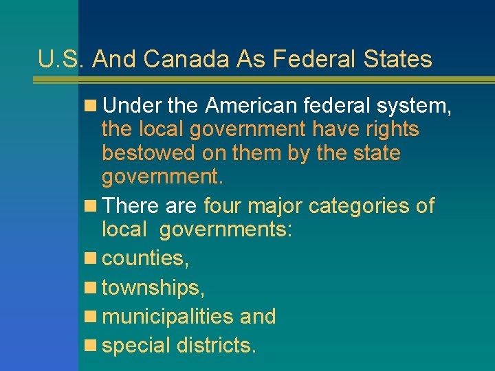 U. S. And Canada As Federal States n Under the American federal system, the