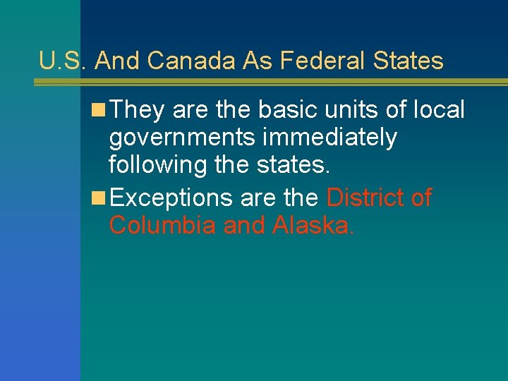 U. S. And Canada As Federal States n They are the basic units of