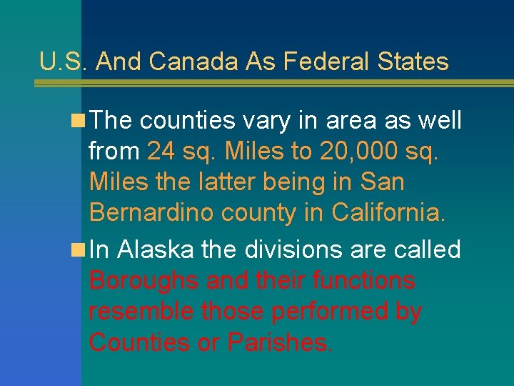 U. S. And Canada As Federal States n The counties vary in area as