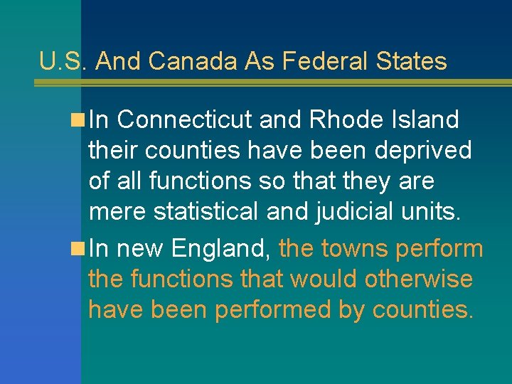 U. S. And Canada As Federal States n In Connecticut and Rhode Island their