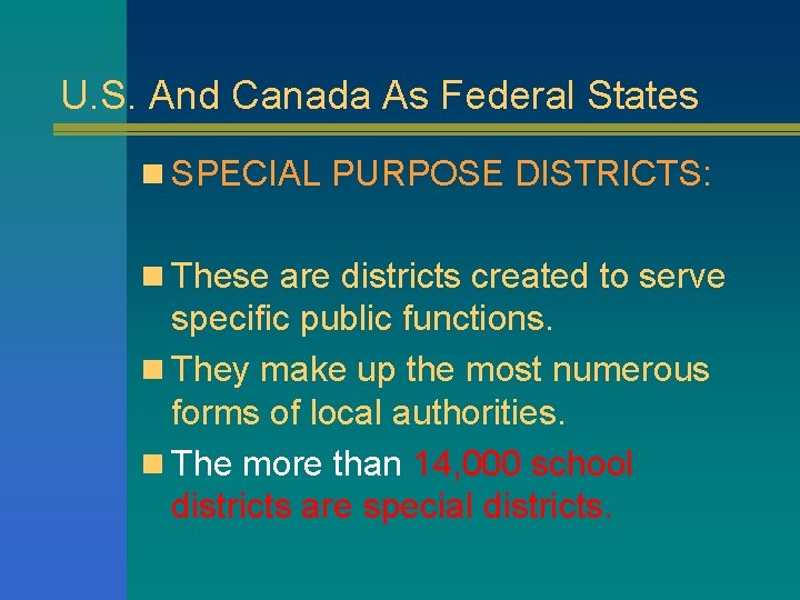 U. S. And Canada As Federal States n SPECIAL PURPOSE DISTRICTS: n These are