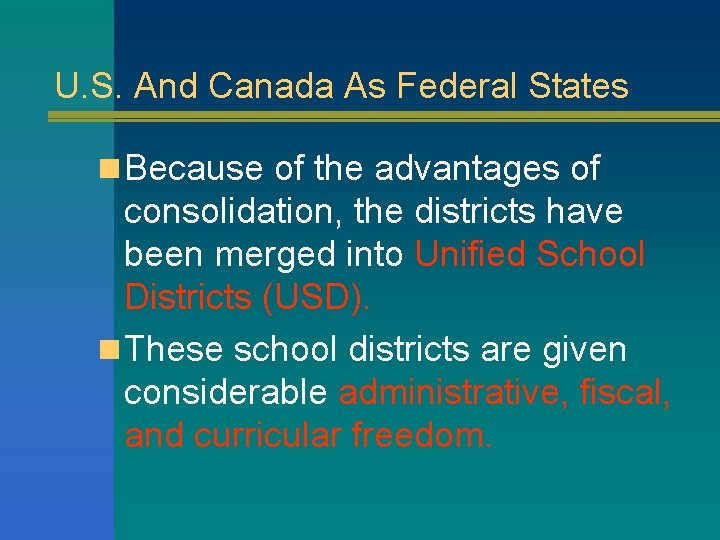 U. S. And Canada As Federal States n Because of the advantages of consolidation,