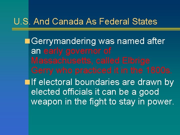 U. S. And Canada As Federal States n Gerrymandering was named after an early