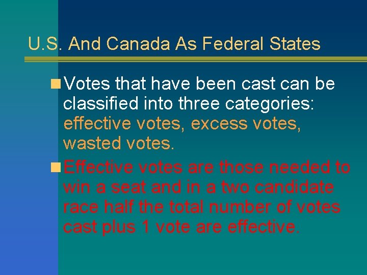 U. S. And Canada As Federal States n Votes that have been cast can