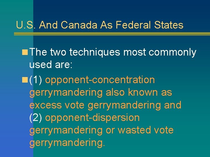 U. S. And Canada As Federal States n The two techniques most commonly used