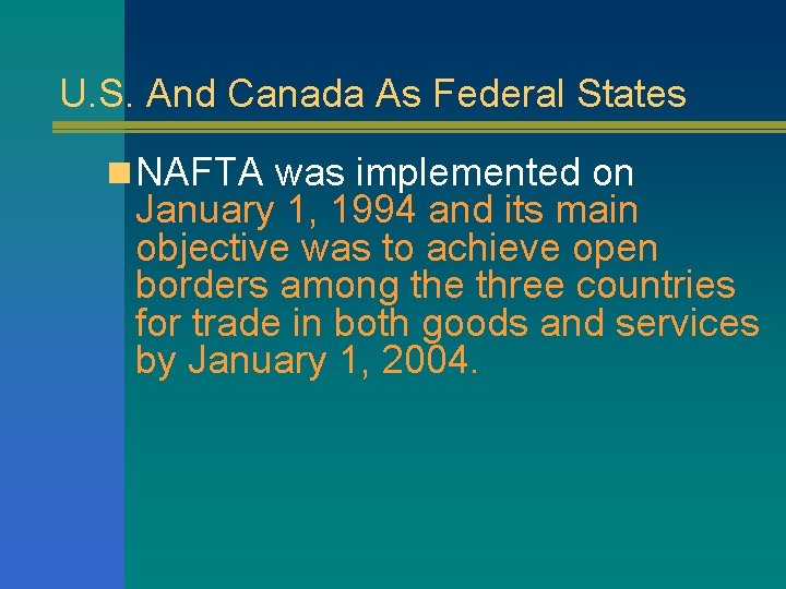 U. S. And Canada As Federal States n NAFTA was implemented on January 1,