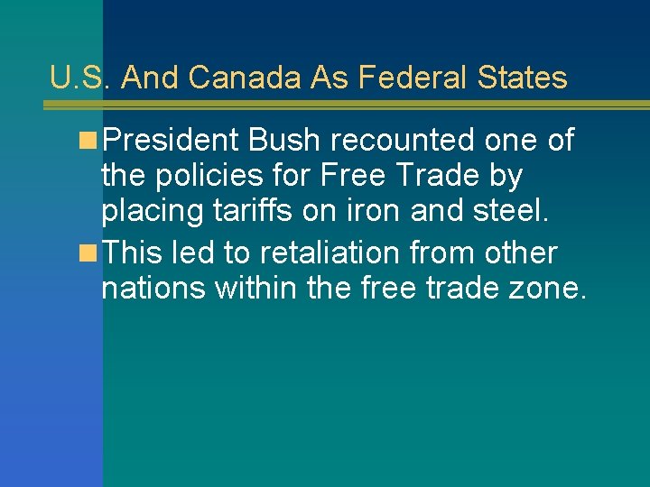 U. S. And Canada As Federal States n President Bush recounted one of the