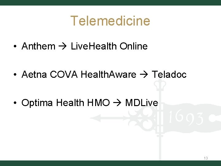 Telemedicine • Anthem Live. Health Online • Aetna COVA Health. Aware Teladoc • Optima