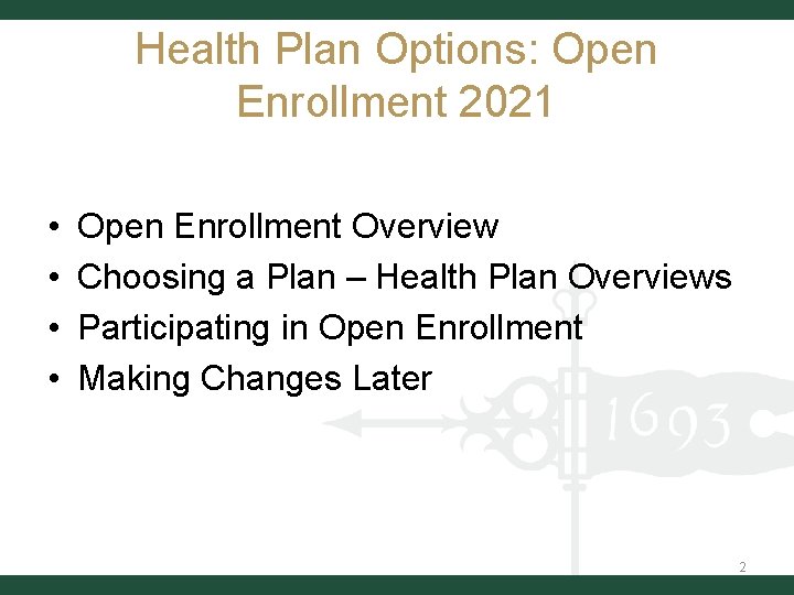 Health Plan Options: Open Enrollment 2021 • • Open Enrollment Overview Choosing a Plan