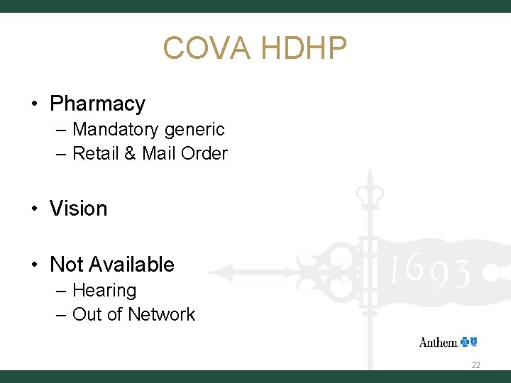 COVA HDHP • Pharmacy – Mandatory generic – Retail & Mail Order • Vision