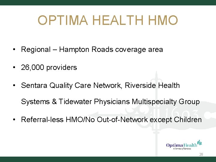 OPTIMA HEALTH HMO • Regional – Hampton Roads coverage area • 26, 000 providers