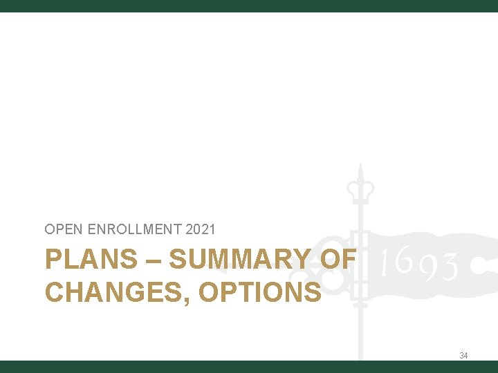 OPEN ENROLLMENT 2021 PLANS – SUMMARY OF CHANGES, OPTIONS 34 