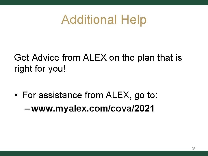 Additional Help Get Advice from ALEX on the plan that is right for you!