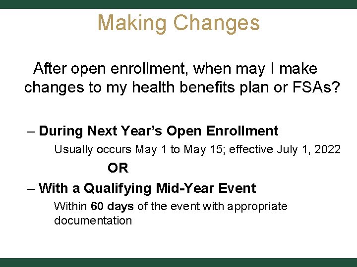 Making Changes After open enrollment, when may I make changes to my health benefits