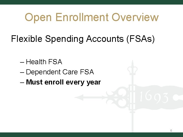 Open Enrollment Overview Flexible Spending Accounts (FSAs) – Health FSA – Dependent Care FSA