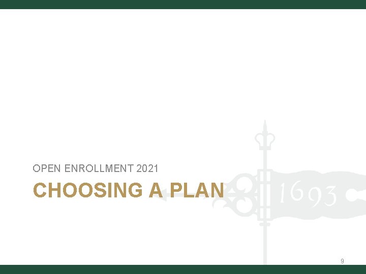 OPEN ENROLLMENT 2021 CHOOSING A PLAN 9 